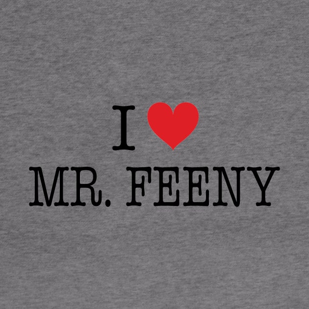 I Love Mr. Feeny Shirt - Boy Meets World by 90s Kids Forever